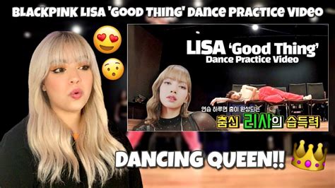 [reaction] Blackpink Lisa Good Thing Dance Practice Video Youtube