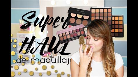 Super Haul De Maquillaje Youtube