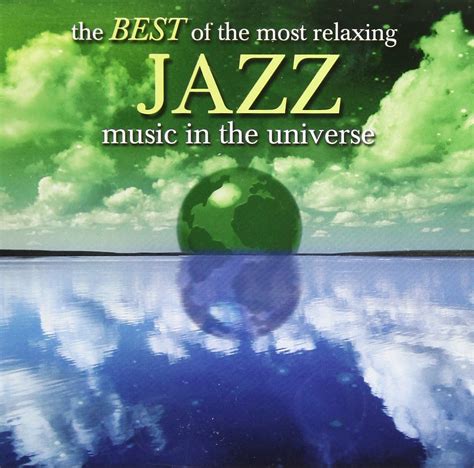 Various Artists The Best Of The Most Relaxing Jazz In The Universe Music