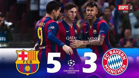 Barcelona 5 3 Bayern Múnich Uefa Champions League 2014 15 YouTube