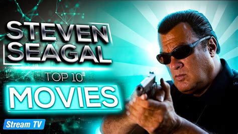 Top 10 Steven Seagal Movies Of All Time Youtube