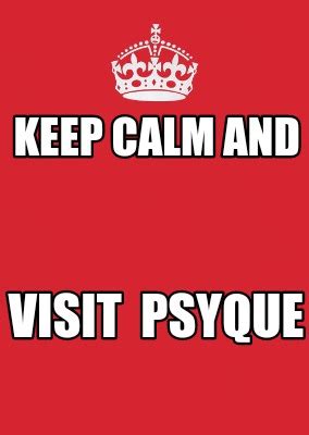 Meme Maker KEEP CALM And VISIT PSYQUE Meme Generator