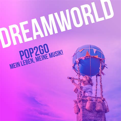 Stream Dreamworld Pop Go Mein Leben Meine Musik Feat Rockschule