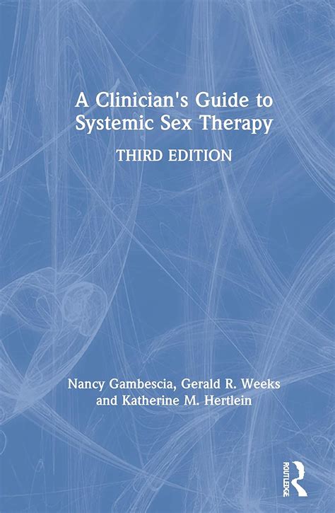 Amazon A Clinician S Guide To Systemic Sex Therapy 9780367228040 Gambescia Nancy Weeks