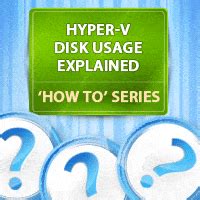 Hyper V Storage Disk Usage Explained