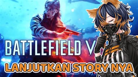 Battlefield V Story Nya Seru Juga Uyyvtuber Indonesia Youtube