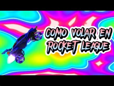 Como Volar En Rocket League Youtube