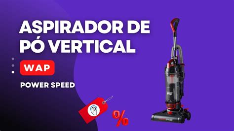 Aspirador de Pó Vertical WAP Power Speed YouTube