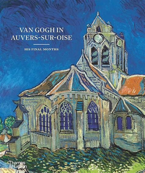 Exhibitions Van Gogh In Auvers His Final Months Boomers Daily