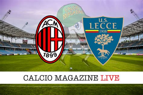 Milan Lecce Cronaca Diretta Live E Risultato Finale Calciomagazine