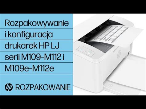 Drukarki HP LaserJet Serii M109 M112 Instalacja Pomoc Techniczna HP