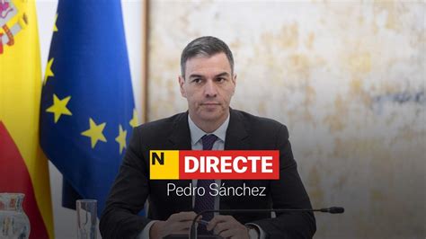 Pedro S Nchez Directe Possible Dimissi I Reaccions A La Carta Del