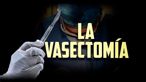 ¿es Reversible Mitos Y Realidades De La Vasectomía