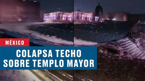 Colapsa Techo Sobre El Templo Mayor Por Granizo Youtube