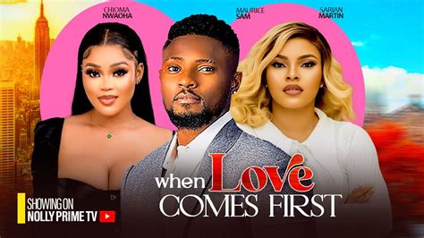 WHEN LOVE COMES FIRST MAURICE SAM SARIAN MARTIN CHIOMA NWAOHA 2024