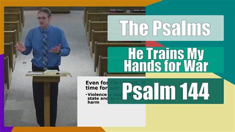 He Trains My Hands For War Psalm 144 Youtube