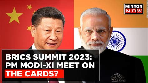 Brics Summit 2023 Johannesburg Set To Host Meet Xi Modi Bilateral