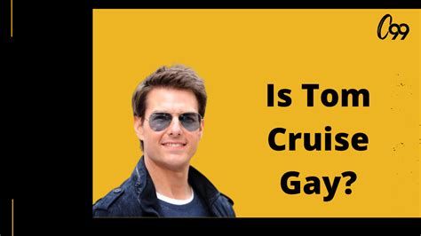 Is Tom Cruise Gay Know More About Him Crossover 99
