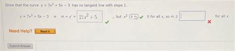 Solved Show That The Curve Y 7x3 5x−3 Has No Tangent Line