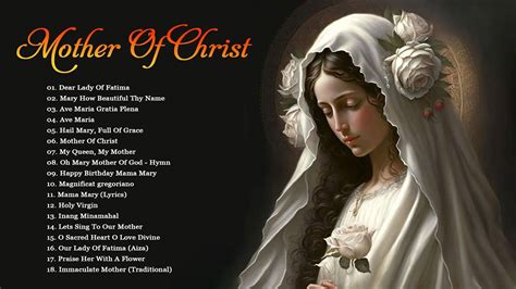 Songs To Mary Holy Mother Of God Top Marian Hymns And Catholic