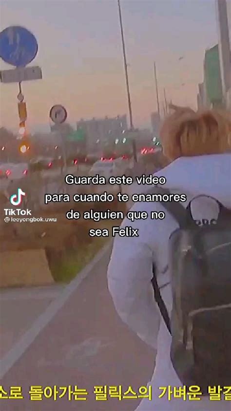 Guarda El Video Para Cuando Te Enamores De Alguien Que No Es Felix