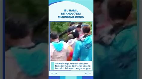 Viral Ibu Hamil Ditandu Sejauh 7 Km Menggunakan Sarung Meninggal Dunia