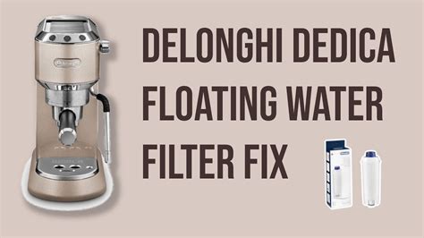 Delonghi Dedica Water Filter Fix YouTube