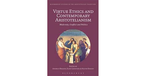 Virtue Ethics And Contemporary Aristotelianism Modernity Conflict And