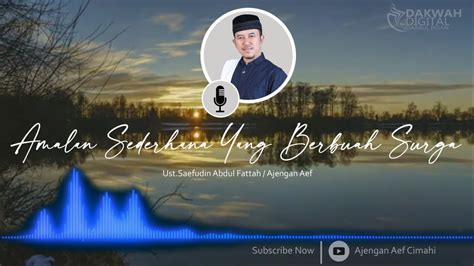 Mutiara Kebaikan Amalan Sederhana Yang Berbuah Surga Ajengan Aef