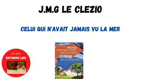 CELUI QUI N AVAIT JAMAIS VU LA MER J M G LE CLEZIO YouTube