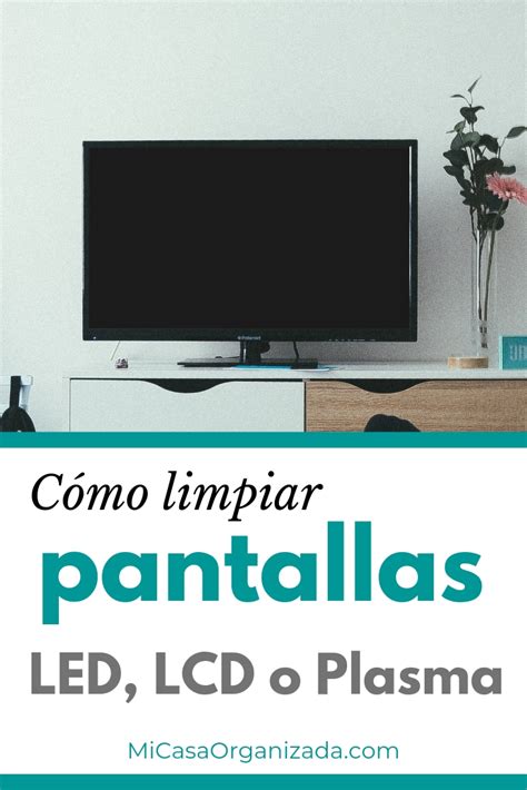 C Mo Limpiar Pantallas O Televisores Led Lcd O Plasma Mi Casa Organizada