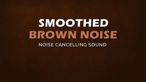 Smoothed Brown Noise 8 Hours Noise Cancelling Sound Black Screen