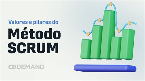 Método Scrum Quais os seus valores e pilares YouTube