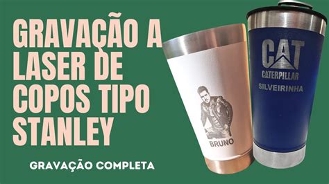 GRAVAÇÃO A LASER DE COPOS E CANECAS TERMICAS TIPO STANLEY YouTube