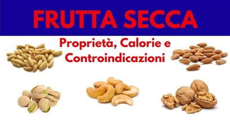 Frutta Secca Proprietà Calorie E Controindicazioni Youtube