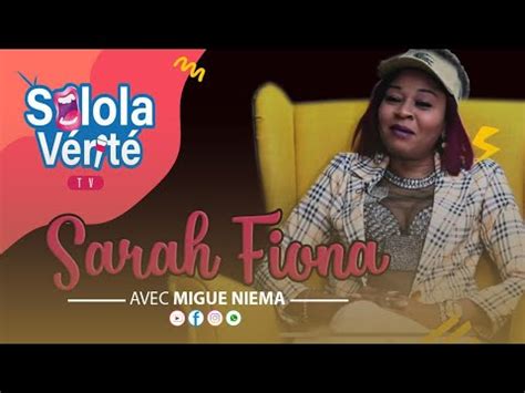 SOLOLA VÉRITÉ SARAH cest à cause de ma relation avec FALLY IPUPA que j