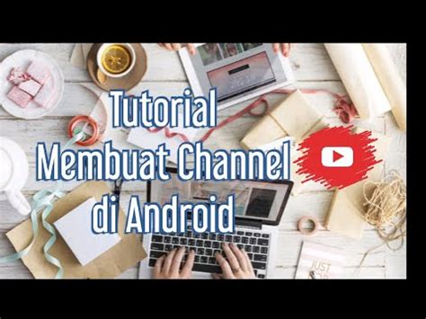 Tugas Sagusanov Coding Tutorial Membuat Channel Youtube Di Android