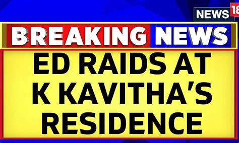 BRS MLC K Kavitha S Residence Raided By ED In Delhi Liquor Policy Scam