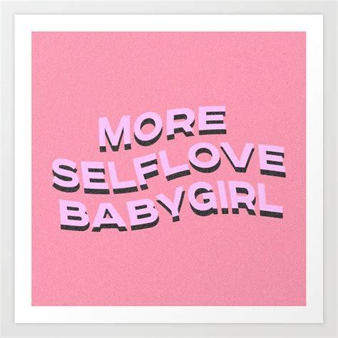 Buy More Selflove Babygirl Art Print By Typutopia Worldwide Shipping