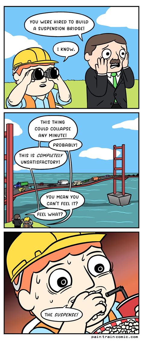 You Were Hired To Build A Suspension Bridge Silly Memes Funny