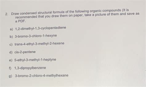 Solved 2 Draw Condensed Structural Formula Of The Following Organic