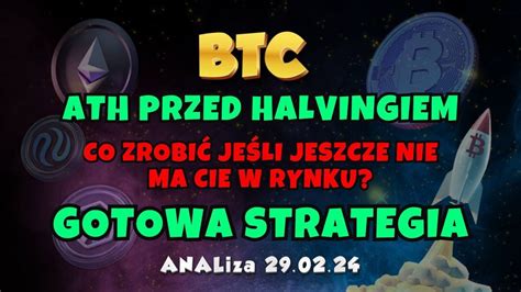 BTC ATH PRZED HALVINGIEM Co zrobić jeśli jeszcze nie ma Cie w rynku