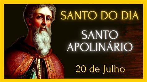 SANTO DO DIA 20 DE JULHO SANTO APOLINÁRIO YouTube