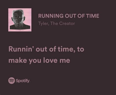 Running Out Of Time Tyler The Creator In 2022 Pretty Lyrics Just Lyrics Tyler The Creator