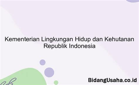 Kementerian Lingkungan Hidup Dan Kehutanan Republik Indonesia Info