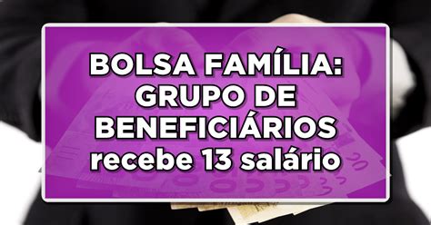 13 Salário Bolsa Família Grupo De Beneficiários Recebe Abono