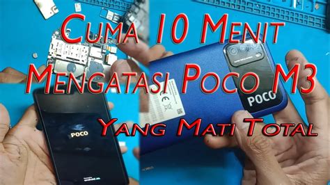 Poco M Matot Tidak Mau Menyala Mati Total Ara Cell Youtube