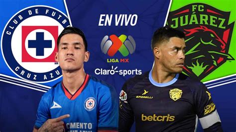 Cruz Azul vs FC Juárez en vivo el partido de Liga MX Goles y