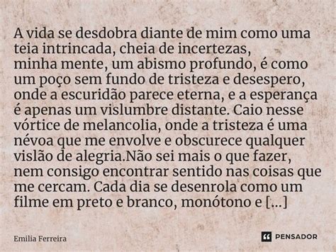 A vida se desdobra diante de mim como Emília Ferreira Pensador