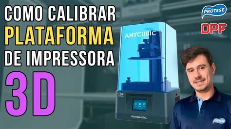 Aprenda A Calibrar A Plataforma Da Sua Impressora 3d Dpf Dental